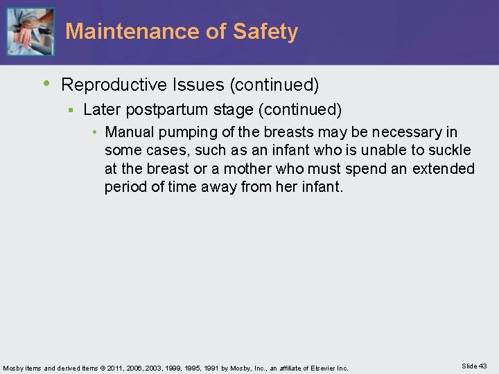 Maintenance of Safety • Reproductive Issues (continued) § Later postpartum stage (continued) • Manual