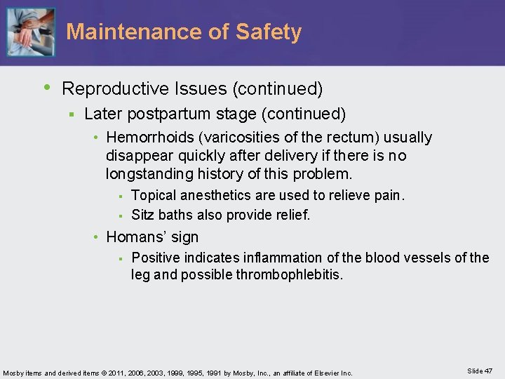 Maintenance of Safety • Reproductive Issues (continued) § Later postpartum stage (continued) • Hemorrhoids