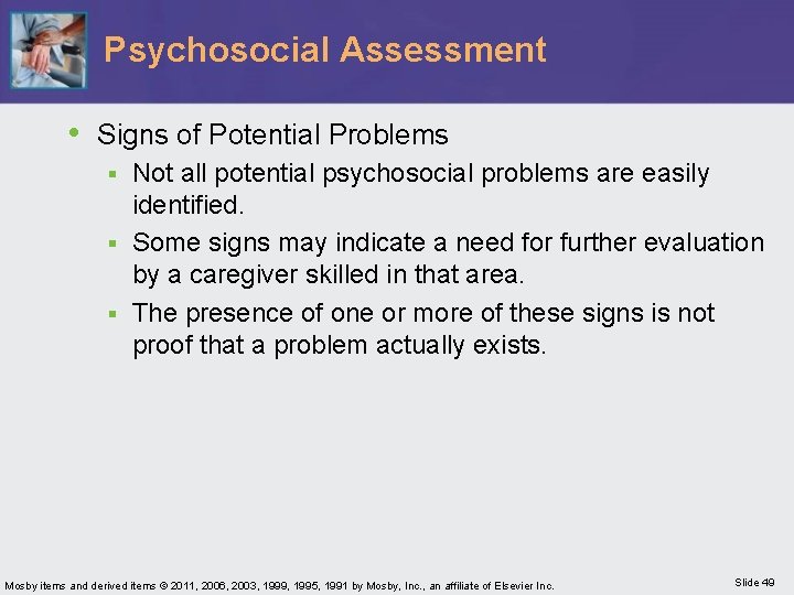 Psychosocial Assessment • Signs of Potential Problems Not all potential psychosocial problems are easily