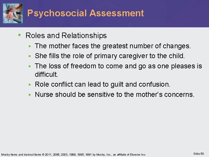 Psychosocial Assessment • Roles and Relationships § § § The mother faces the greatest