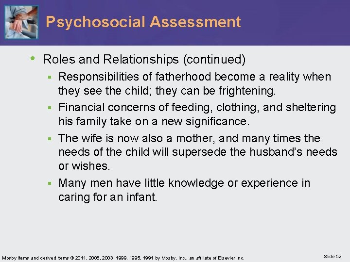 Psychosocial Assessment • Roles and Relationships (continued) Responsibilities of fatherhood become a reality when