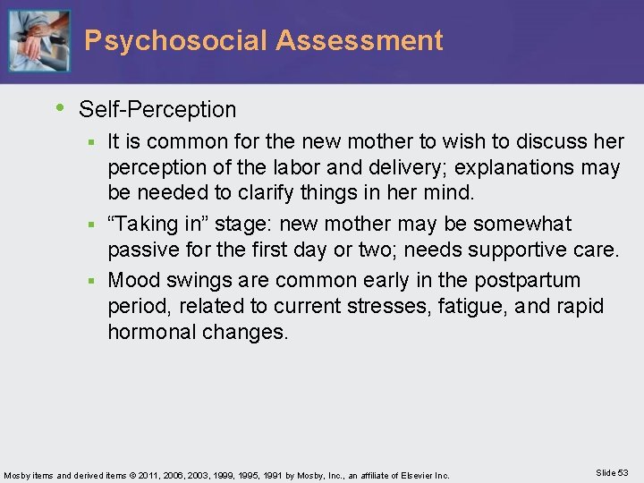 Psychosocial Assessment • Self-Perception It is common for the new mother to wish to