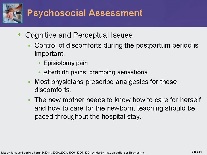 Psychosocial Assessment • Cognitive and Perceptual Issues § Control of discomforts during the postpartum
