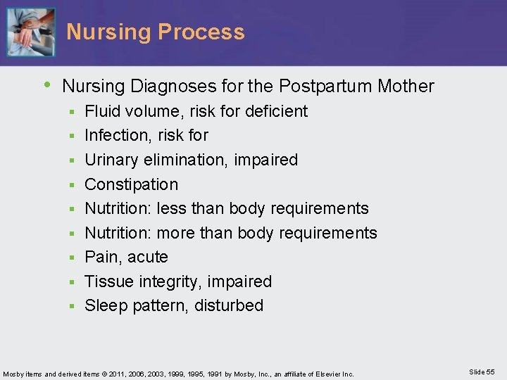 Nursing Process • Nursing Diagnoses for the Postpartum Mother § § § § §