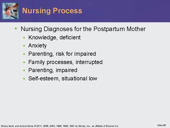 Nursing Process • Nursing Diagnoses for the Postpartum Mother § § § Knowledge, deficient