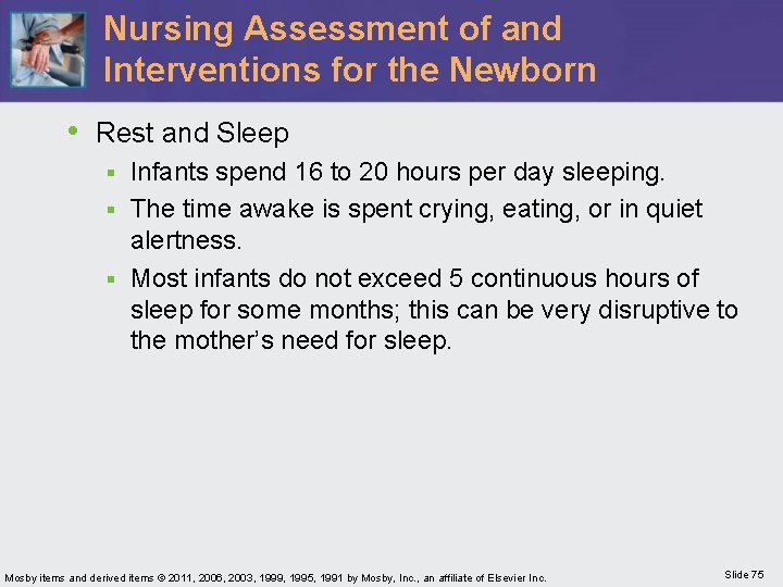 Nursing Assessment of and Interventions for the Newborn • Rest and Sleep Infants spend