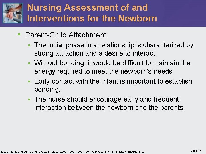 Nursing Assessment of and Interventions for the Newborn • Parent-Child Attachment The initial phase