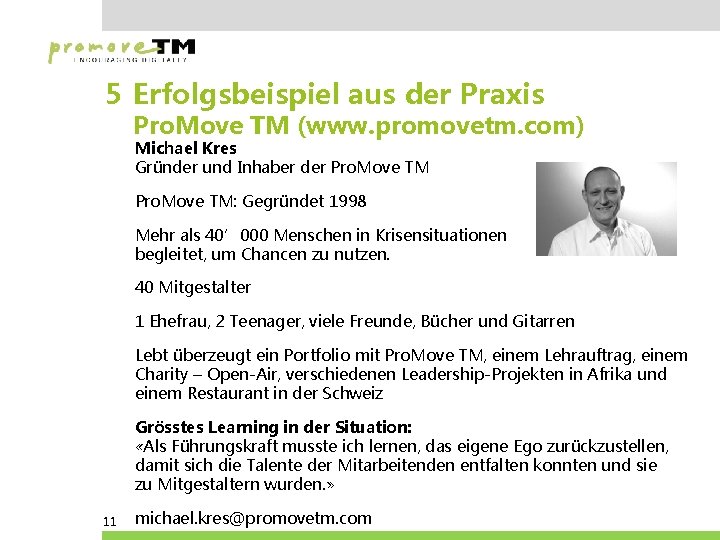 5 Erfolgsbeispiel aus der Praxis Pro. Move TM (www. promovetm. com) Michael Kres Gründer