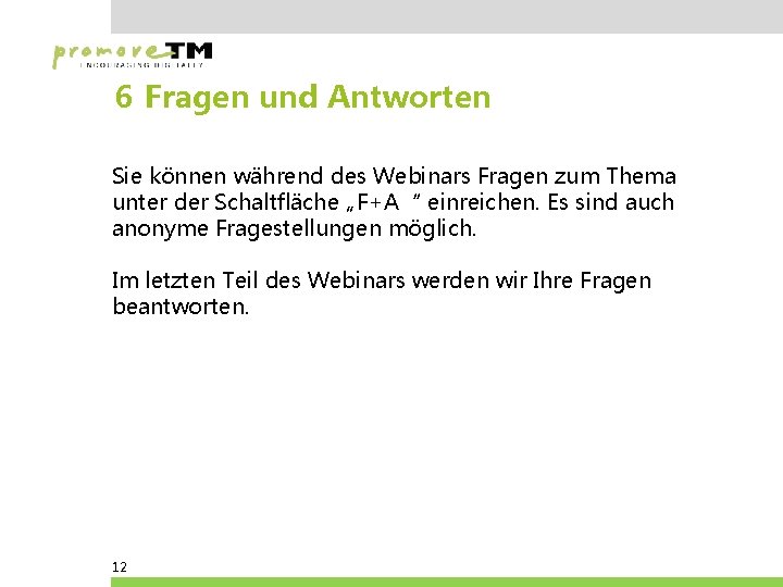 6 Fragen und Antworten Sie können während des Webinars Fragen zum Thema unter der