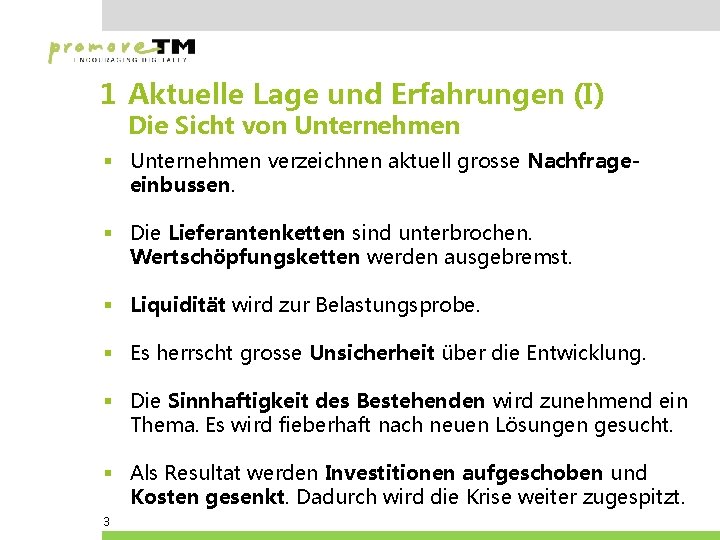 1 Aktuelle Lage und Erfahrungen (I) Die Sicht von Unternehmen § Unternehmen verzeichnen aktuell