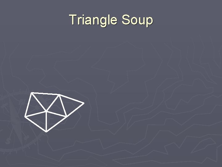 Triangle Soup 