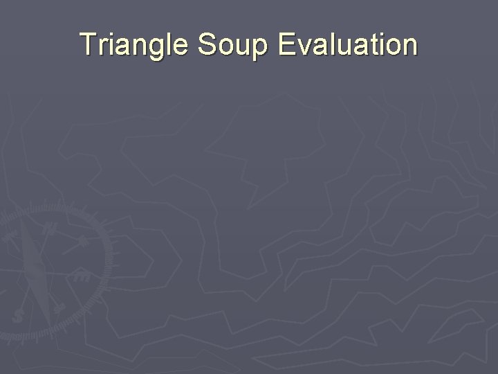 Triangle Soup Evaluation 