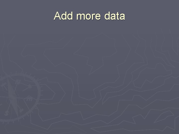 Add more data 
