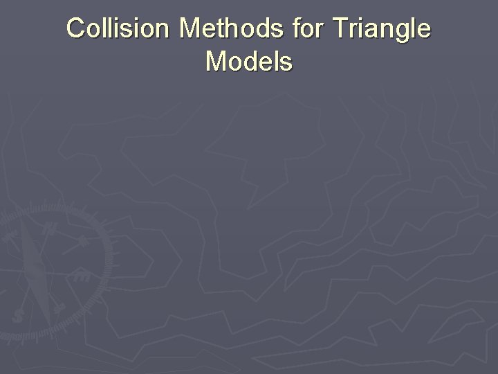 Collision Methods for Triangle Models 