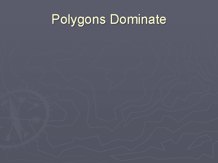 Polygons Dominate 