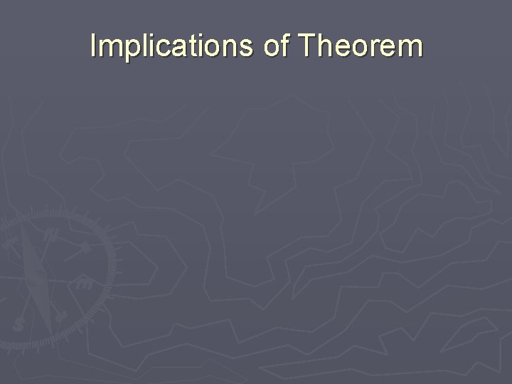 Implications of Theorem 