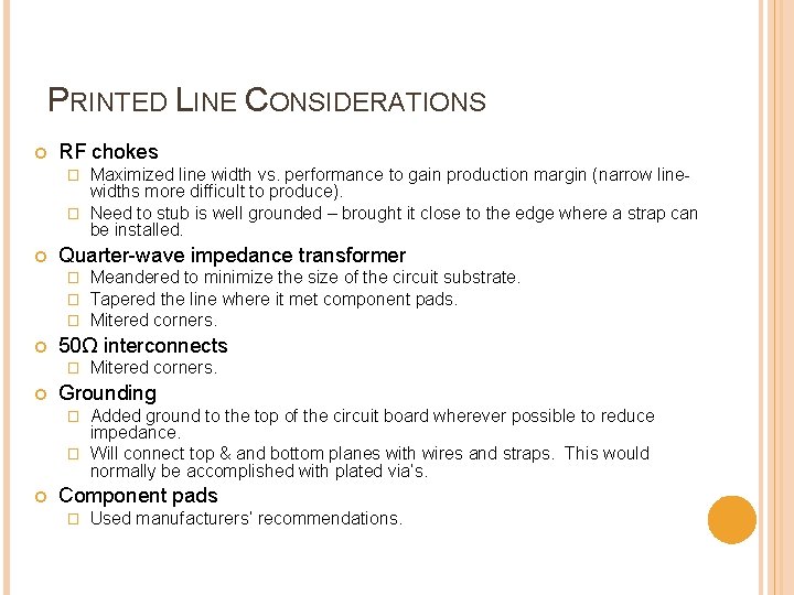 PRINTED LINE CONSIDERATIONS RF chokes Maximized line width vs. performance to gain production margin