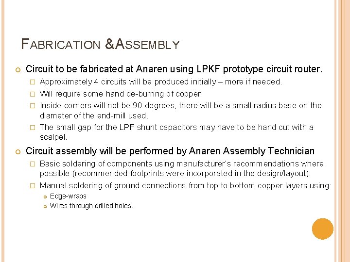 FABRICATION & ASSEMBLY Circuit to be fabricated at Anaren using LPKF prototype circuit router.