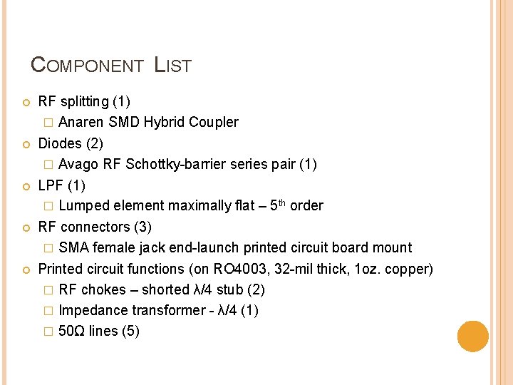 COMPONENT LIST RF splitting (1) � Anaren SMD Hybrid Coupler Diodes (2) � Avago