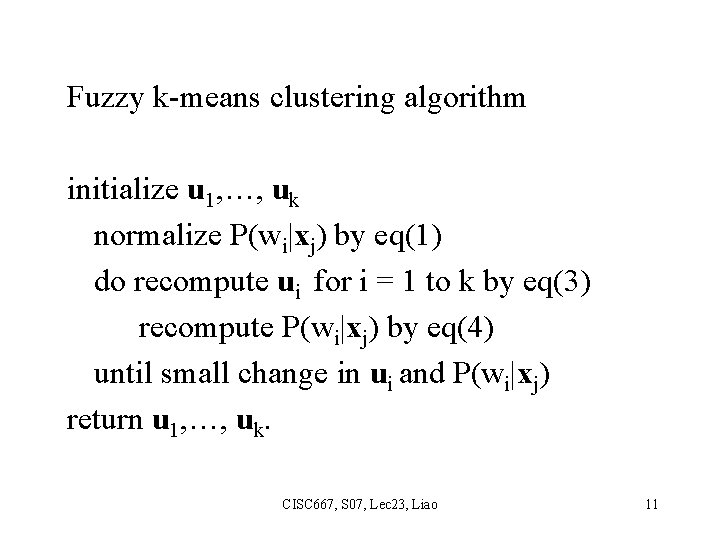 Fuzzy k-means clustering algorithm initialize u 1, …, uk normalize P(wi|xj) by eq(1) do