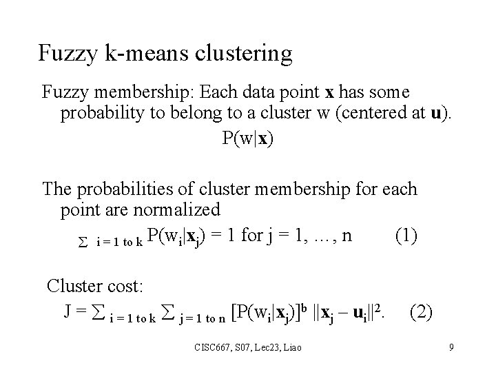 Fuzzy k-means clustering Fuzzy membership: Each data point x has some probability to belong