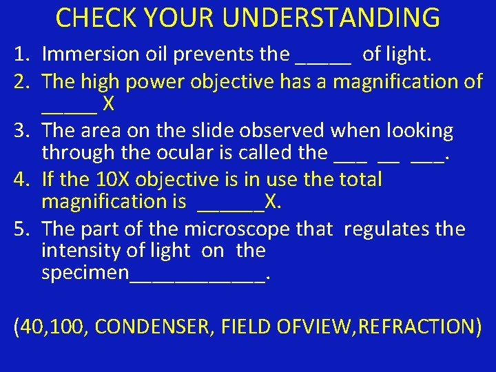 CHECK YOUR UNDERSTANDING 1. Immersion oil prevents the _____ of light. 2. The high