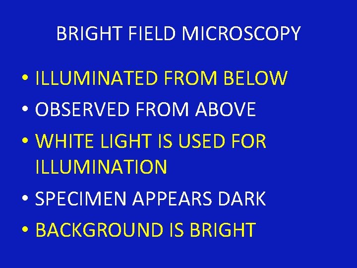 BRIGHT FIELD MICROSCOPY • ILLUMINATED FROM BELOW • OBSERVED FROM ABOVE • WHITE LIGHT