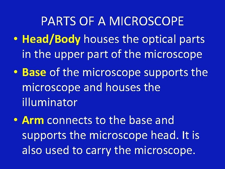 PARTS OF A MICROSCOPE • Head/Body houses the optical parts in the upper part