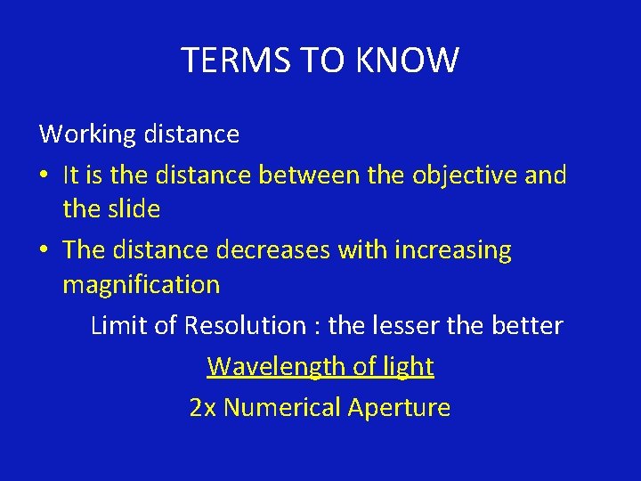 TERMS TO KNOW Working distance • It is the distance between the objective and