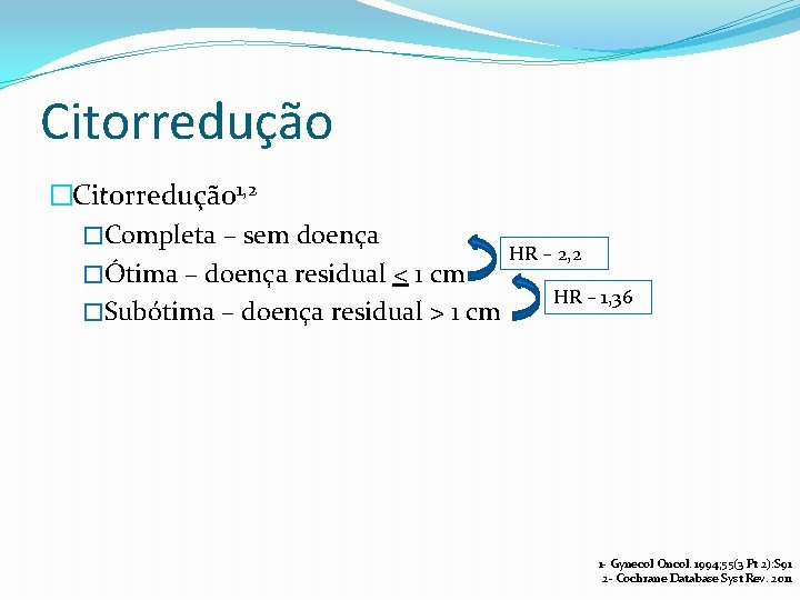 Citorredução �Citorredução 1, 2 �Completa – sem doença HR – 2, 2 �Ótima –