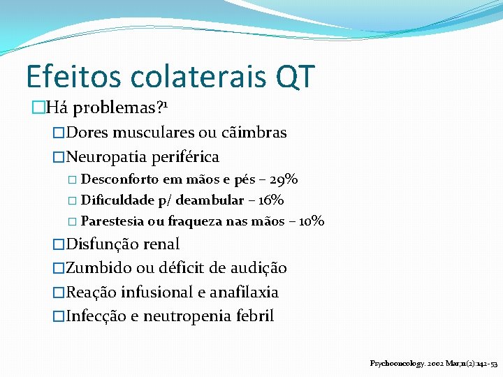 Efeitos colaterais QT �Há problemas? 1 �Dores musculares ou cãimbras �Neuropatia periférica � Desconforto