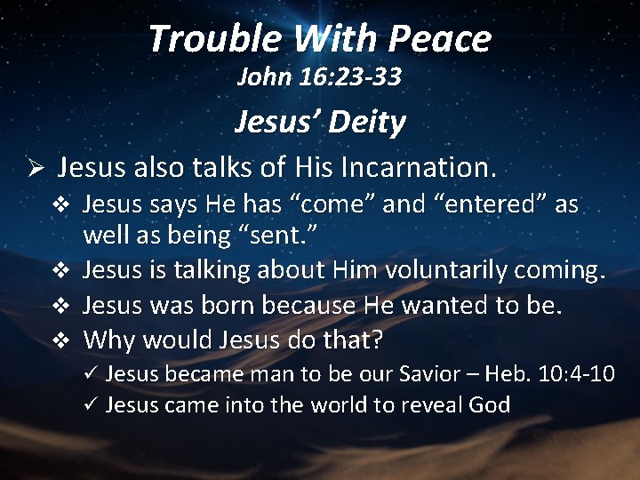 Trouble With Peace John 16: 23 -33 Jesus’ Deity Ø Jesus also talks of