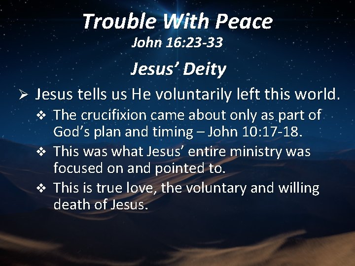 Trouble With Peace John 16: 23 -33 Jesus’ Deity Ø Jesus tells us He