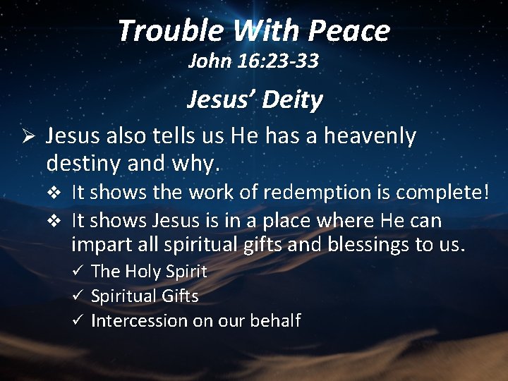 Trouble With Peace John 16: 23 -33 Jesus’ Deity Ø Jesus also tells us