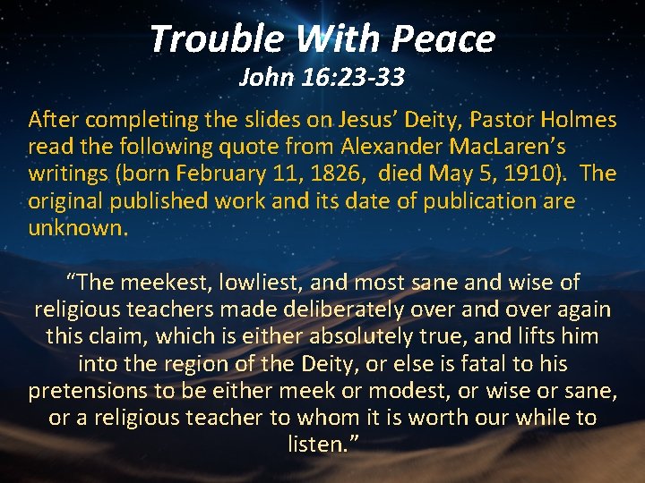 Trouble With Peace John 16: 23 -33 After completing the slides on Jesus’ Deity,