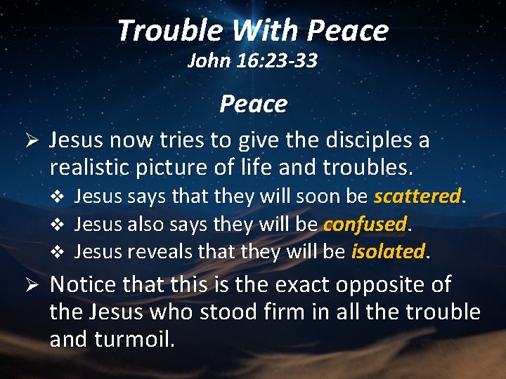 Trouble With Peace John 16: 23 -33 Peace Ø Jesus now tries to give