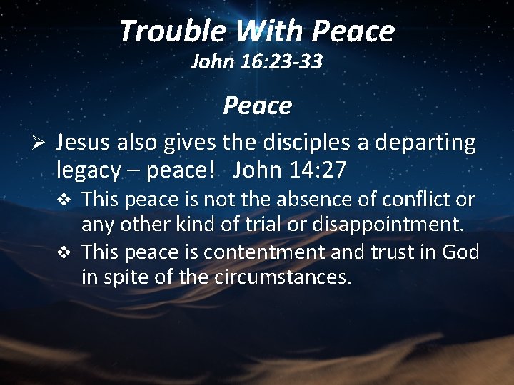 Trouble With Peace John 16: 23 -33 Peace Ø Jesus also gives the disciples