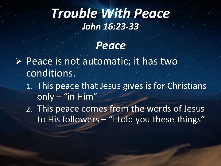 Trouble With Peace John 16: 23 -33 Peace Ø Peace is not automatic; it