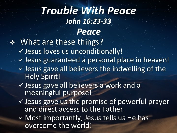 Trouble With Peace John 16: 23 -33 Peace v What are these things? ü
