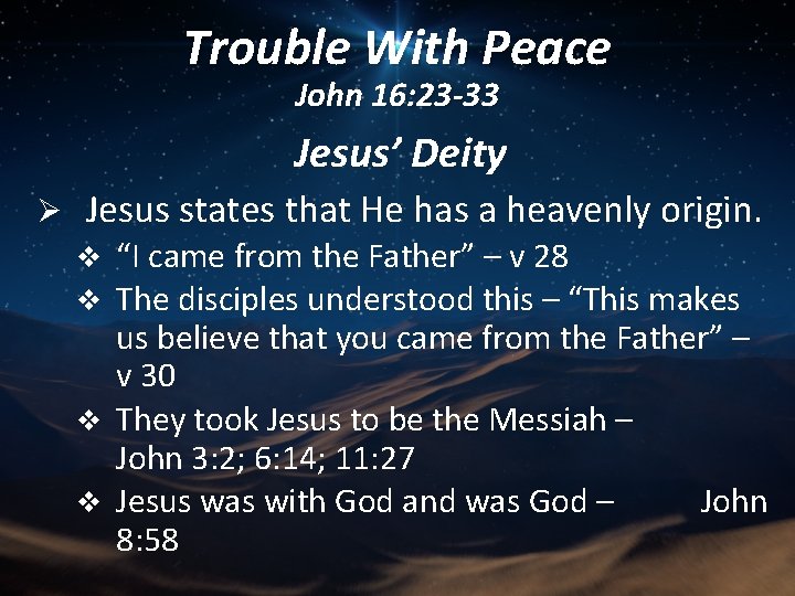 Trouble With Peace John 16: 23 -33 Jesus’ Deity Ø Jesus states that He
