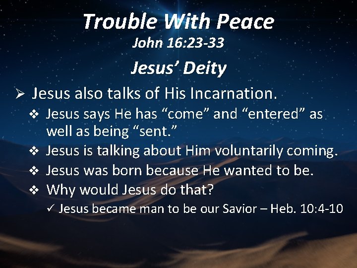 Trouble With Peace John 16: 23 -33 Jesus’ Deity Ø Jesus also talks of
