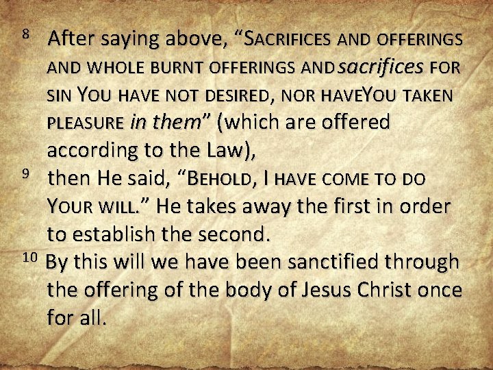 After saying above, “SACRIFICES AND OFFERINGS AND WHOLE BURNT OFFERINGS AND sacrifices FOR SIN