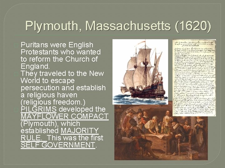 Plymouth, Massachusetts (1620) Puritans were English Protestants who wanted to reform the Church of