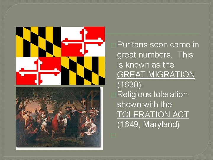 � Puritans soon came in great numbers. This is known as the GREAT MIGRATION