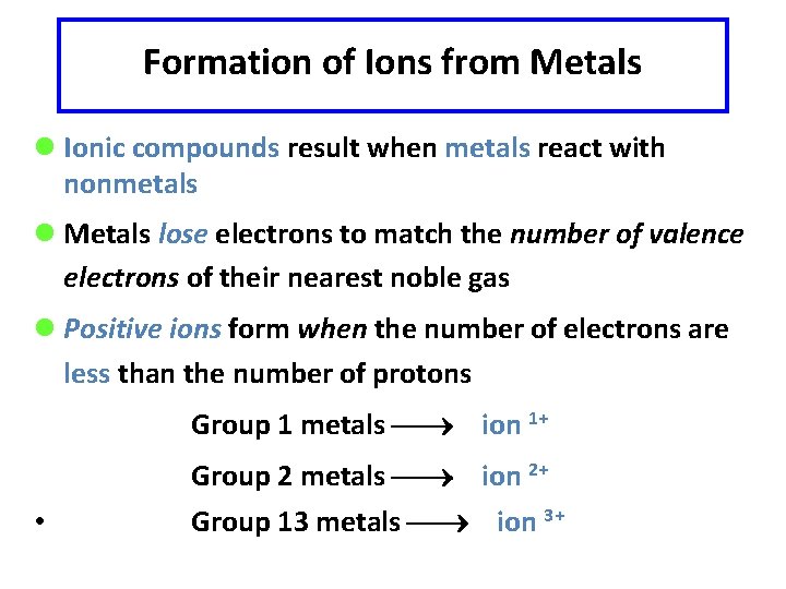 Formation of Ions from Metals l Ionic compounds result when metals react with nonmetals