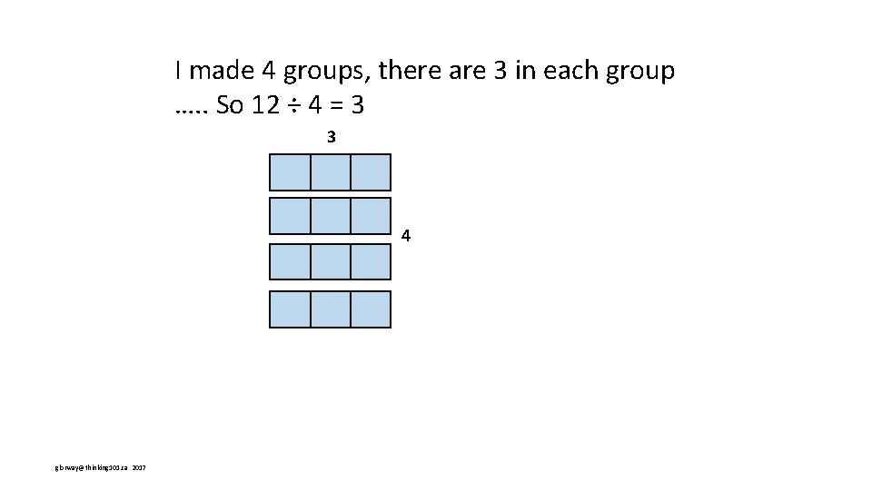 I made 4 groups, there are 3 in each group …. . So 12