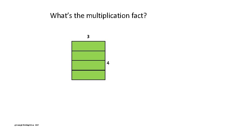 What’s the multiplication fact? 3 4 glorway@thinking 101. ca 2017 