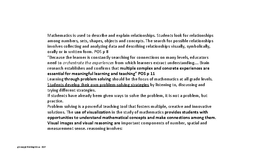 Mathematics is used to describe and explain relationships. Students look for relationships among numbers,