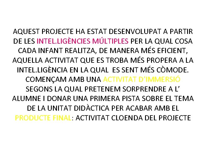 AQUEST PROJECTE HA ESTAT DESENVOLUPAT A PARTIR DE LES INTEL. LIGÈNCIES MÚLTIPLES PER LA