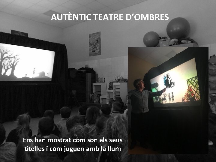 AUTÈNTIC TEATRE D’OMBRES Ens han mostrat com son els seus titelles i com juguen